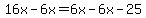16x-6x=6x-6x-25