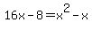 16x-8=x%5E2-x