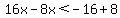16x-8x%3C-16%2B8