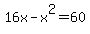 16x-x%5E2+=+60