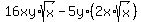 16xy%2Asqrt%28x%29-5y%2A%282x%2Asqrt%28x%29%29
