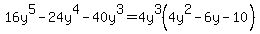 16y%5E5-24y%5E4-40y%5E3=4y%5E3%284y%5E2-6y-10%29