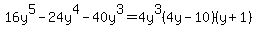 16y%5E5-24y%5E4-40y%5E3=4y%5E3%284y-10%29%28y%2B1%29