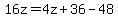 16z=4z%2B36-48