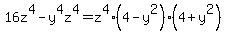 16z%5E4-y%5E4z%5E4=z%5E4%284-y%5E2%29%284%2By%5E2%29