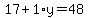 17%2B1%2Ay=48