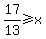 17%2F13+%3E=+x