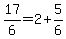 17%2F6=2%2B5%2F6