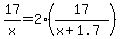 17%2Fx=2%2A%2817%2F%28x%2B1.7%29%29