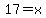 17=+x