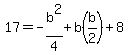 17=-b%5E2%2F4%2Bb%28b%2F2%29%2B8