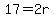 17=2r