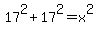 17%5E2%2B17%5E2=x%5E2