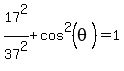 17%5E2%2F37%5E2%2Bcos%5E2%28theta%29=1