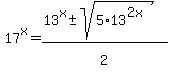 17%5Ex=%2813%5Ex+%2B-+sqrt%285%2A13%5E%282x%29%29%29%2F2%5E%22%22