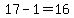 17-1=16