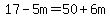 17-5m=50%2B6m