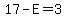17-E=3