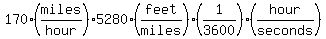 170%28miles%2Fhour%295280%28feet%2Fmiles%29%281%2F3600%29%28hour%2Fseconds%29