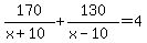 170%2F%28x%2B10%29%2B130%2F%28x-10%29=4