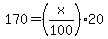 170+=+%28x%2F100%29%2A20