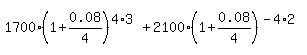 1700%281%2B0.08%2F4%29%5E%284%2A3%29+%2B+2100%281%2B0.08%2F4%29%5E%28-4%2A2%29