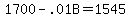 1700-.01B=1545