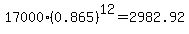 17000%2A%280.865%29%5E12++=++2982.92+