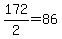172%2F2+=+86