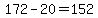 172-20=152