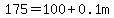 175=100%2B0.1m