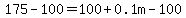 175-100=100%2B0.1m-100