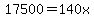 17500=140x