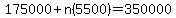 175000%2Bn%285500%29=350000