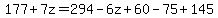 177%2B7z=294-6z%2B60-75%2B145