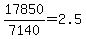 17850%2F7140+=+2.5