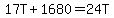 17T%2B1680=24T
