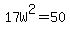 17W%5E2+=+50