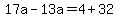 17a-13a=4%2B32