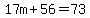17m%2B56=73