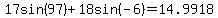 17sin%2897%29%2B18sin%28-6%29=14.9918