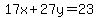 17x%2B27y=23