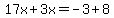 17x%2B3x=-3%2B8
