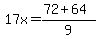 17x=%2872%2B64%29%2F9