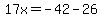 17x=-42-26
