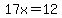 17x=12