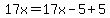17x=17x-5%2B5