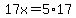 17x=5%2A17