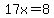 17x=8