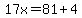 17x=81%2B4